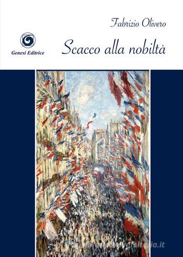Libro Scacco alla nobiltà di Fabrizio Olivero Le scommesse di Genesi Editrice