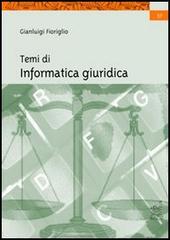 Temi di informatica giuridica di Gianluigi Fioriglio edito da Aracne