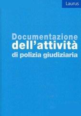 Documentazione dell'attività di polizia giudiziaria di Piero Luigi Vigna edito da Laurus Robuffo