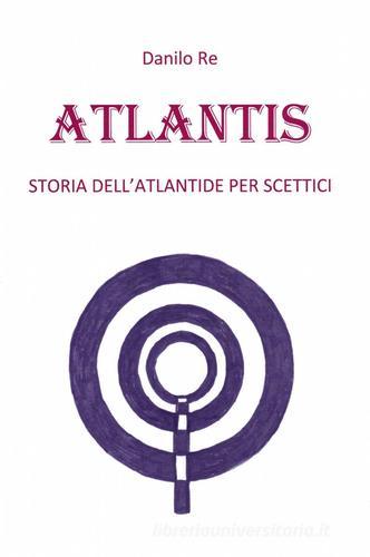 Atlantis di Danilo Re edito da Pubblicato dall'Autore