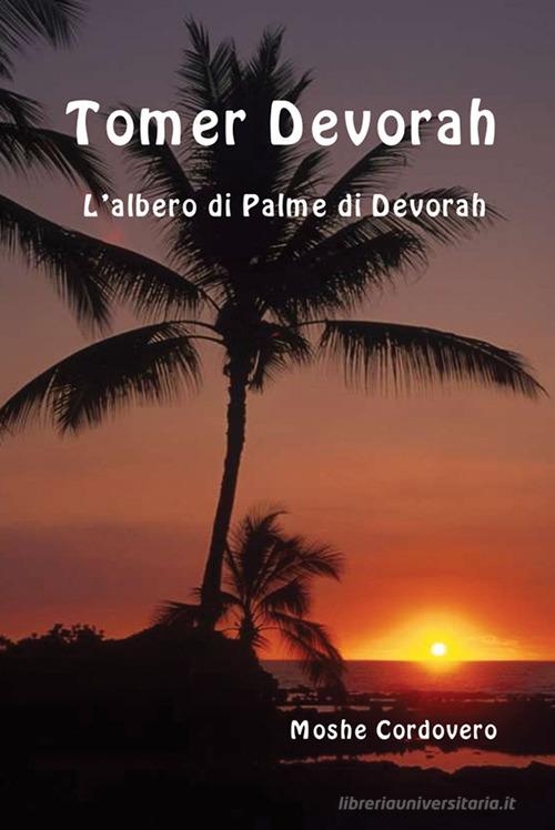 Tomer Devorah. L'albero di palme di Devorah. Ediz. ebraica e italiana di Moïse Cordovéro edito da eUniversity