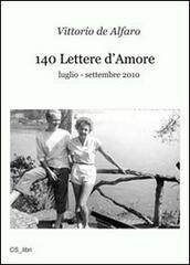 140 lettere d'amore. Luglio-settembre 2010 di Vittorio De Alfaro edito da CS_libri