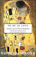 To be in love or Sciogli la treccia, Maria Maddalena. Ediz. integrale di Guido Da Verona edito da Selino's