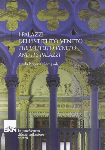 I palazzi dell'Istituto Veneto-The Istituto Veneto and its palazzi edito da Ist. Veneto di Scienze