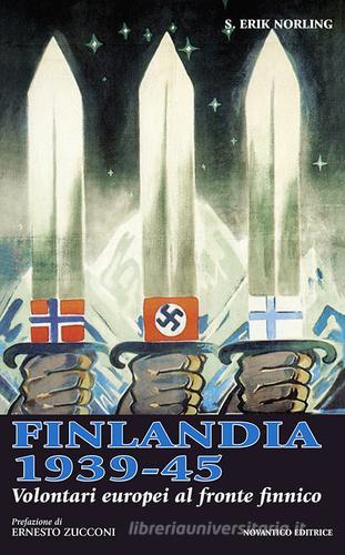 Finlandia 1939-45. Volontari europei al fronte finnico di Erik S. Norling edito da NovAntico