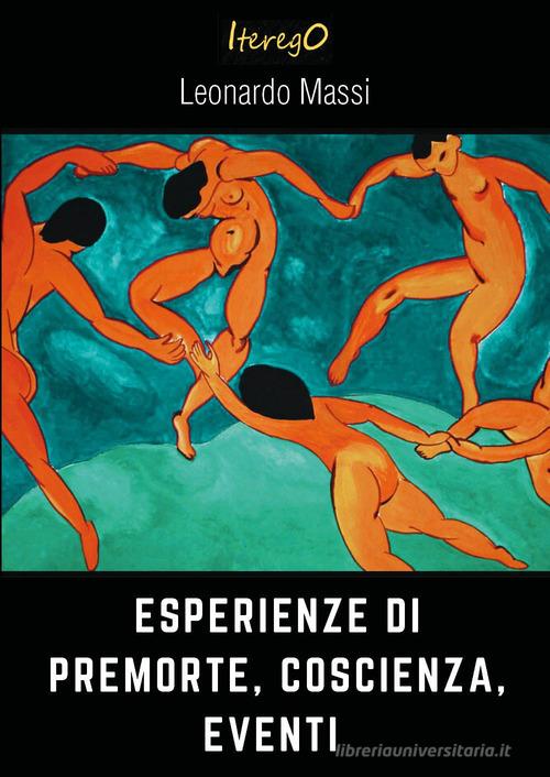 Esperienze di premorte, coscienza, eventi di Leonardo Massi edito da Youcanprint