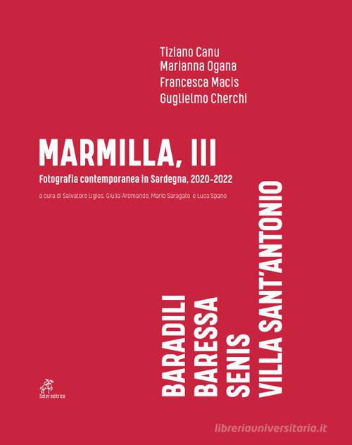 Marmilla III. Fotografia contemporanea in Sardegna (2020-2022). Ediz. illustrata edito da Soter Editrice