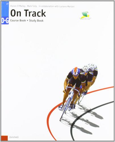 On track. Blocco Course Book D-G-Study Book D-G. Per le Scuole superiori di Kiaran O'Malley, Mark Tulip, Luciano Mariani edito da Zanichelli