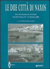 Le due città di Naxos. Atti del Seminario di studi (Giardini Naxos, 29-31 ottobre 2000) di M. Costanza Lentini edito da Giunti Editore