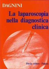 La laparoscopia nella diagnostica clinica di Giorgio Dagnini edito da Piccin-Nuova Libraria