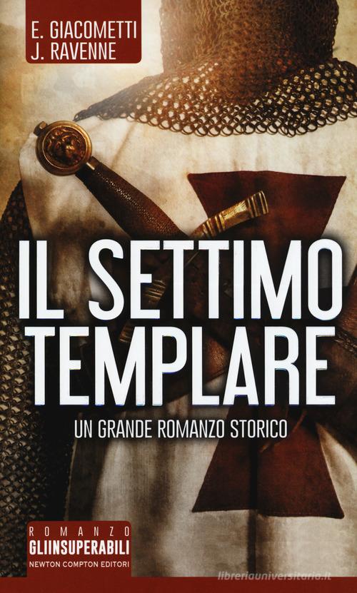 Il settimo templare di Eric Giacometti, Jacques Ravenne edito da Newton Compton Editori