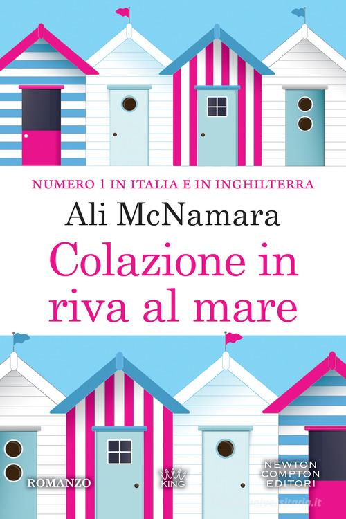 Libro Colazione in riva al mare di Ali McNamara King di Newton Compton Editori
