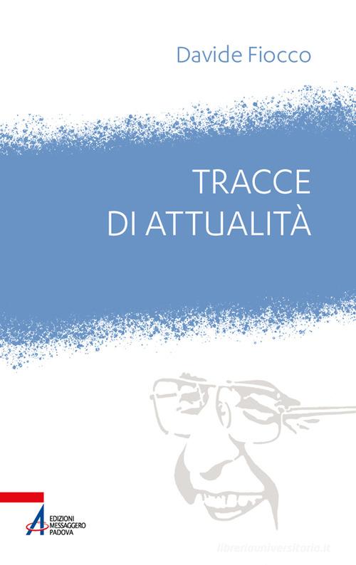 Tracce di attualità. Giovanni Paolo I tra ieri e oggi di Davide Fiocco edito da EMP - Edizioni Messaggero Padova