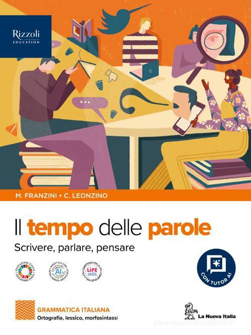 Il tempo delle parole. scrivere, parlare e pensare. Per le Scuole superiori. Con e-book. Con espansione online vol. A di Maurizia Franzini, Carlo Leonzino edito da La Nuova Italia