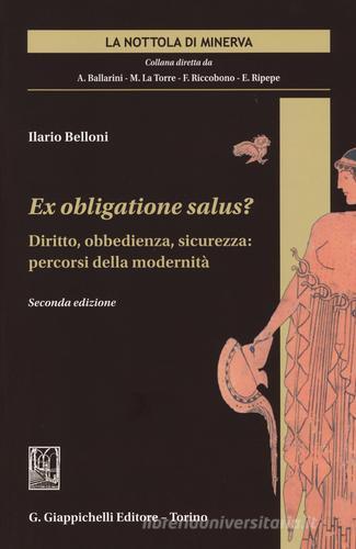 Ex obligatione salus? Diritto, obbedienza, sicurezza. Percorsi della modernità di Ilario Belloni edito da Giappichelli