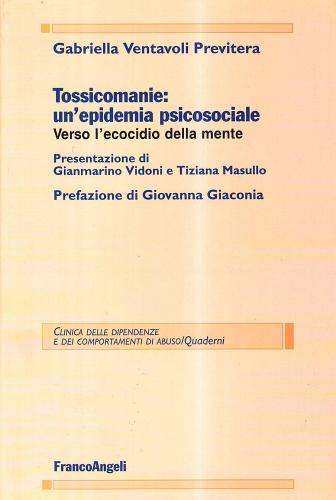 Tossicomanie: un'epidemia psicosociale di Gabriella Ventavoli Previtera edito da Franco Angeli