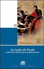Le isole di Paolo. Sulle tracce della prima evangelizzazione di Egidio Picucci edito da Lateran University Press