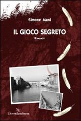 Il gioco segreto di Simone Mani edito da L'Autore Libri Firenze