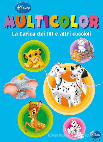 La carica dei 101 e altri cuccioli. Multicolor. Ediz. illustrata edito da Disney Libri