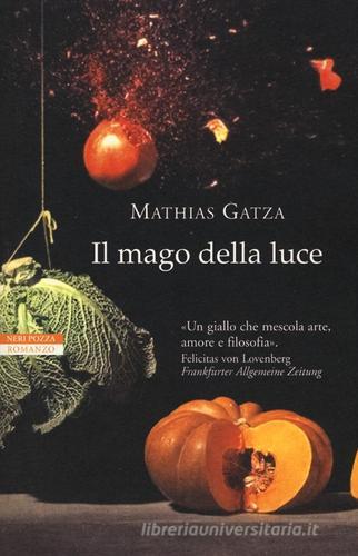 Il mago della luce di Mathias Gatza edito da Neri Pozza