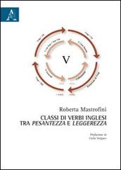 Classi di verbi inglesi tra pesantezza e leggerezza di Roberta Mastrofini edito da Aracne
