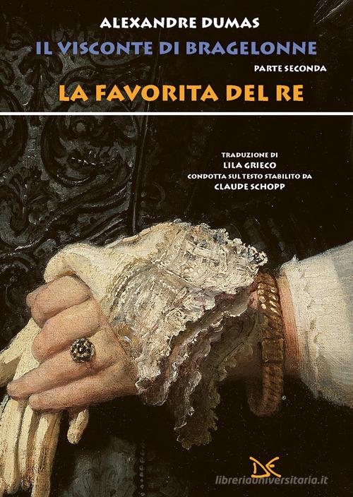 Libro La favorita del re. Il visconte di Bragelonne vol. 2 di Alexandre Dumas Fiabe e storie di Donzelli