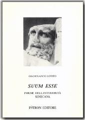Suum esse. Forme dell'interiorità senecana di Gianfranco Lotito edito da Pàtron