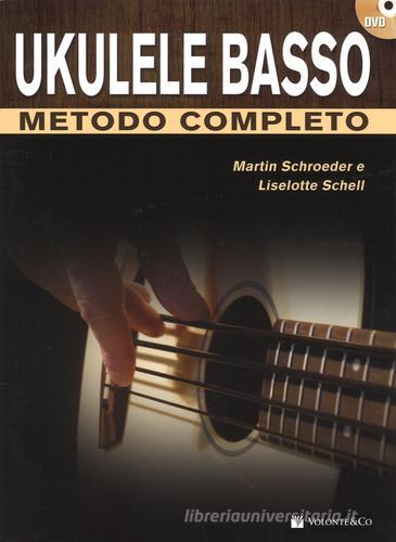 Ukulele basso metodo completo. Con DVD di Martin Schroeder, Liselotte Schell edito da Volontè & Co
