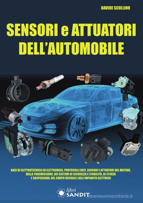 Sensori e attuatori dell'automobile di Davide Scullino edito da Sandit Libri
