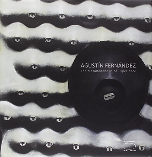 Agustin Fernández. The metamorphosis of experience. Ediz. illustrata di Susan Aberth edito da 5 Continents Editions