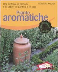 Piante aromatiche. Una sinfonia di profumi e di sapori in giardino e in casa. Ediz. illustrata di Marie-Luise Kreuter edito da Red Edizioni