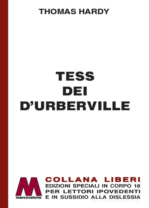 Libro Tess dei D'Urberville. Ediz. a caratteri grandi di Thomas Hardy Liberi corpo 18. Edizioni speciali per ipovedenti di Marcovalerio