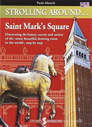 Strolling around... Saint Mark's square. Discovering the beauty, secrets and rarities of the «most beautiful drawing room in the world», step by step di Paolo Mameli edito da Storti