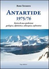 Antartide (1975-1976). Storia di una spedizione geologica, alpinistica, subacquea, esplorativa di Remo Terranova edito da ERGA