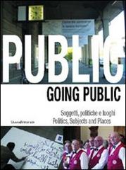 Going public '03. Politics, subjects and places di Claudia Zanfi edito da Silvana