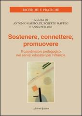 Sostenere, connettere, promuovere. Il coordinatore pedagogico nei servizi educativi per l'infanzia edito da Edizioni Junior