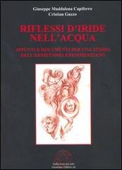 Riflessi d'iride nell'acqua. Appunti e documenti per una storia dell'ermetismo kremmerziano di Giuseppe Maddalena Capiferro, Cristian Guzzo edito da Sulla Rotta del Sole