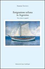 Emigrazione eoliana in Argentina. Testo castigliano a fronte di Susanna Tesoriero edito da Centro Studi Eoliano