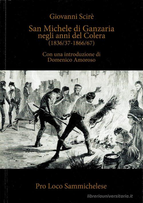 San Michele di Ganzaria negli anni del colera (1836-37/1866-67) di Giovanni Scirè edito da Pro Loco Sammichelese