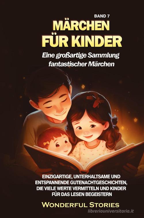 Märchen für Kinder. Eine großartige Sammlung fantastischer Märchen vol.7 edito da Youcanprint
