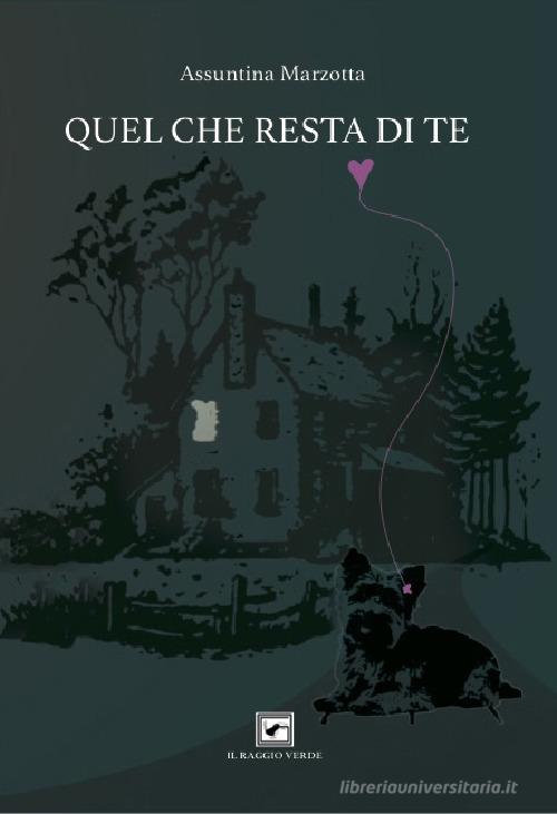 Libro Quel che resta di te di Assuntina Marzotta Inediti di Il Raggio Verde