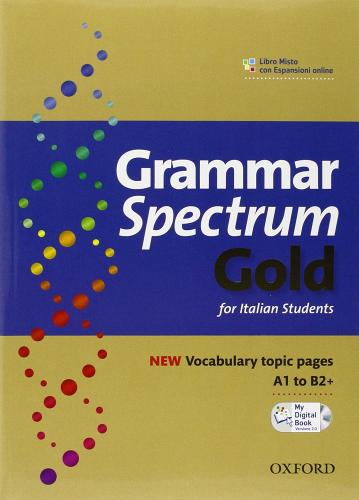 Grammar spectrum gold. Student's book-My digital book 2.0. With keys. Per le Scuole superiori. Con espansione online edito da Oxford University Press