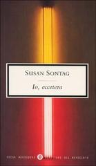 Io, eccetera di Susan Sontag edito da Mondadori