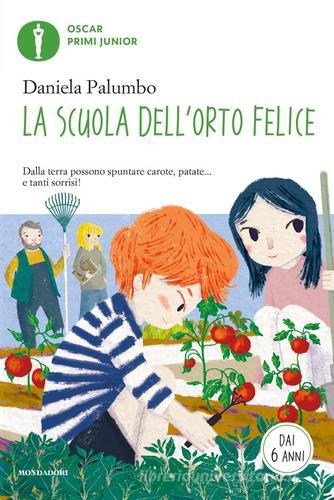 La scuola dell'orto felice di Daniela Palumbo edito da Mondadori