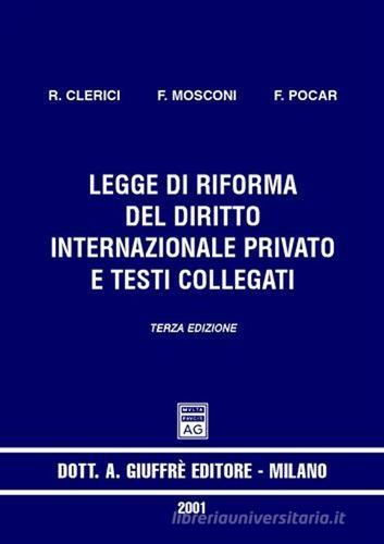 Legge di riforma del diritto internazionale privato e testi collegati di Roberta Clerici, Franco Mosconi, Fausto Pocar edito da Giuffrè