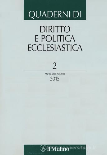 Quaderni di diritto e politica ecclesiastica (2015) vol.2 edito da Il Mulino