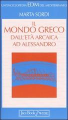 Il mondo greco dall'età arcaica ad Alessandro di Marta Sordi edito da Jaca Book
