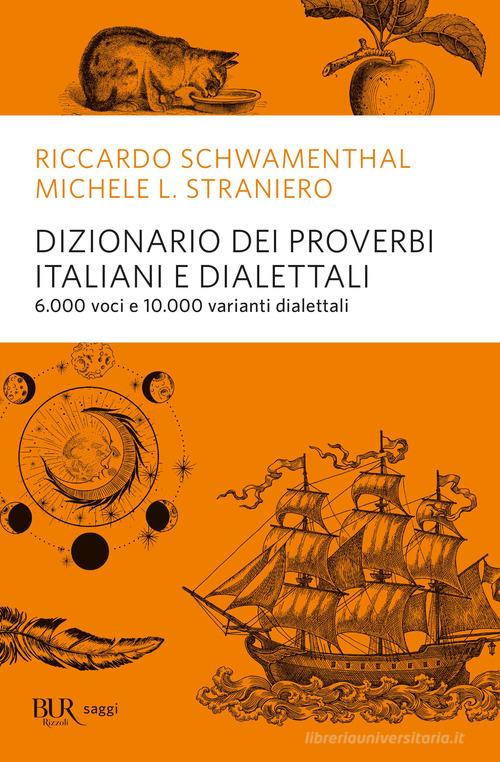 Dizionario dei proverbi italiani con alcune varianti dialettali di Riccardo Schwamenthal, Michele L. Straniero edito da Rizzoli