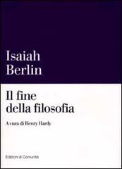 Il fine della filosofia di Isaiah Berlin edito da Einaudi