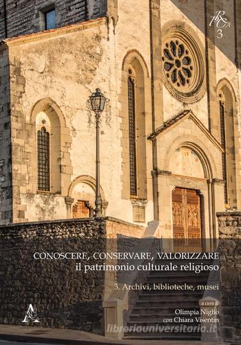 Conoscere, conservare, valorizzare il patrimonio culturale religioso vol.3 edito da Aracne